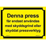 106969 Denna press/skyddsgrind - Skylt i plast - A6(105x148mm)