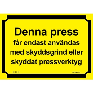 106969 Denna press/skyddsgrind - Skylt i plast - A6(105x148mm)