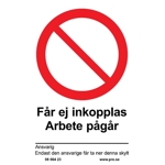 106978 Får ej inkopplas arbete pågår - Skylt i plast - A7[74x105mm]