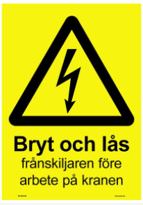 106924-H Bryt och lås frånskiljaren före arbete på kranen - Skyltar och dek